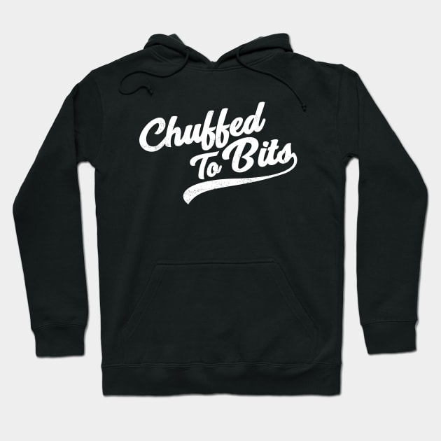 Chuffed To Bits Hoodie by WordyBoi